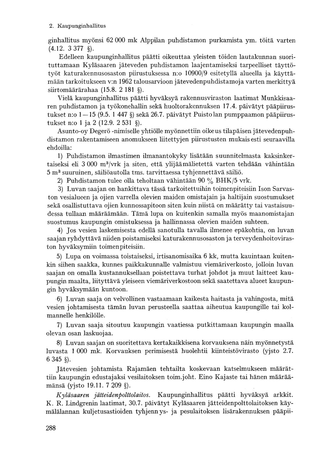 ginhallitus myönsi 62 000 mk Alppilan puhdistamon purkamista ym. töitä varten (4.12. 3 377 ).