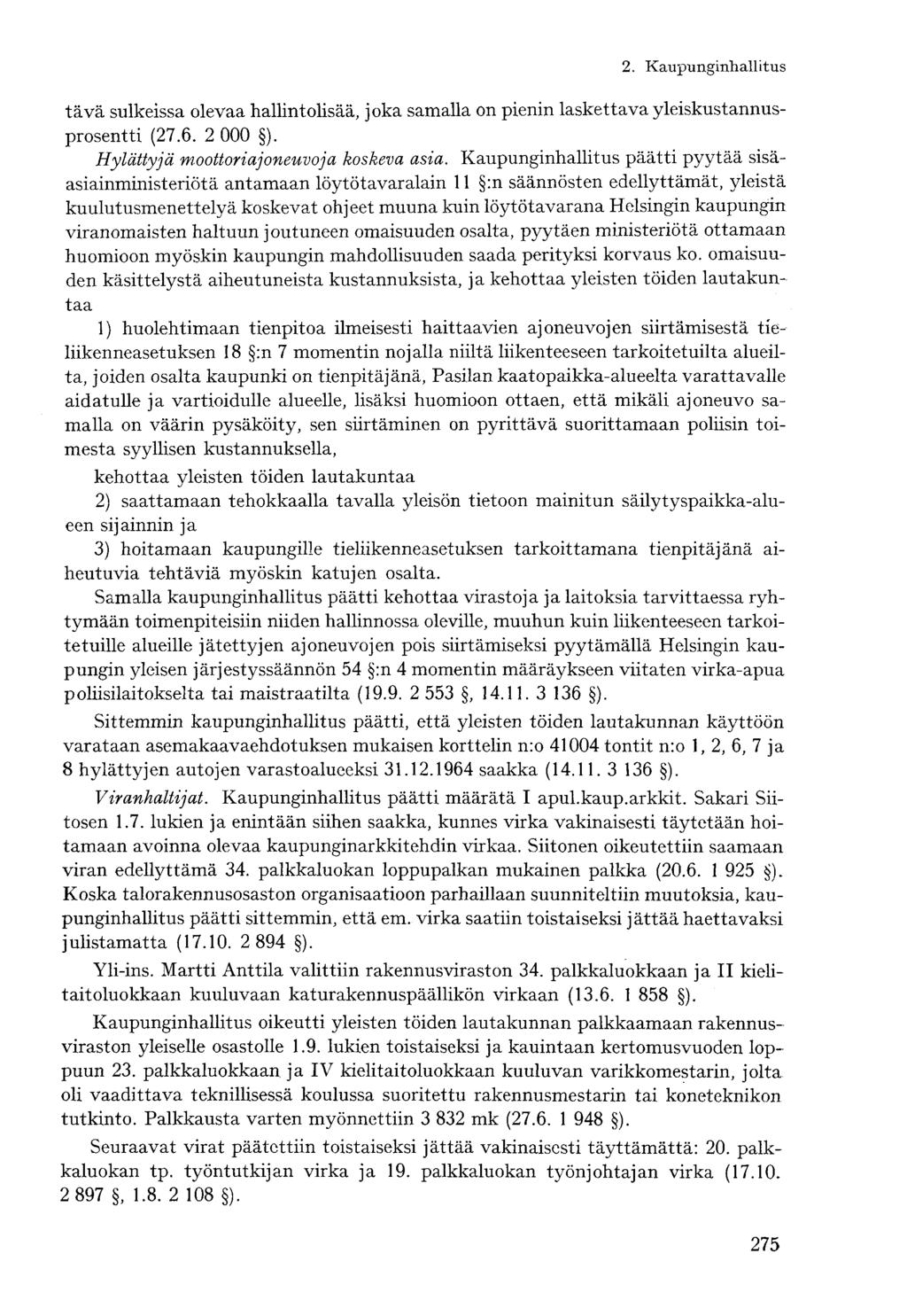 tävä sulkeissa olevaa hallintolisää, joka samalla on pienin laskettava yleiskustannusprosentti (27.6. 2 000 ). Hylättyjä moottoriajoneuvoja koskeva asia.