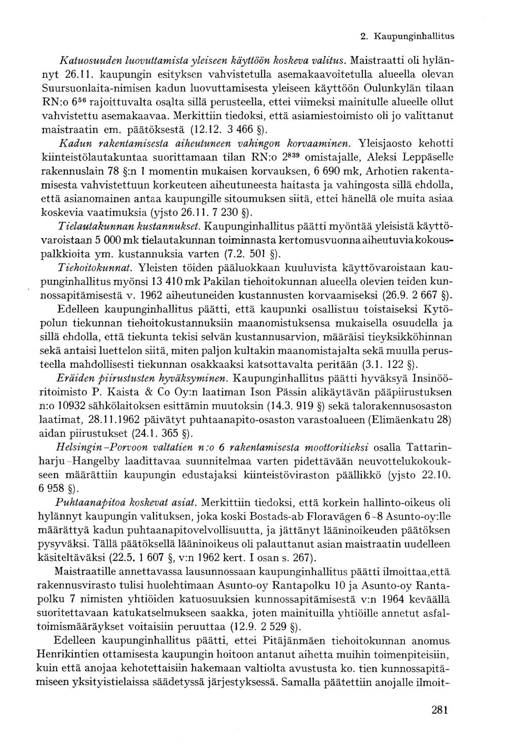 Katuosuuden luovuttamista yleiseen käyttöön koskeva valitus. Maistraatti oli hylännyt 26.11.