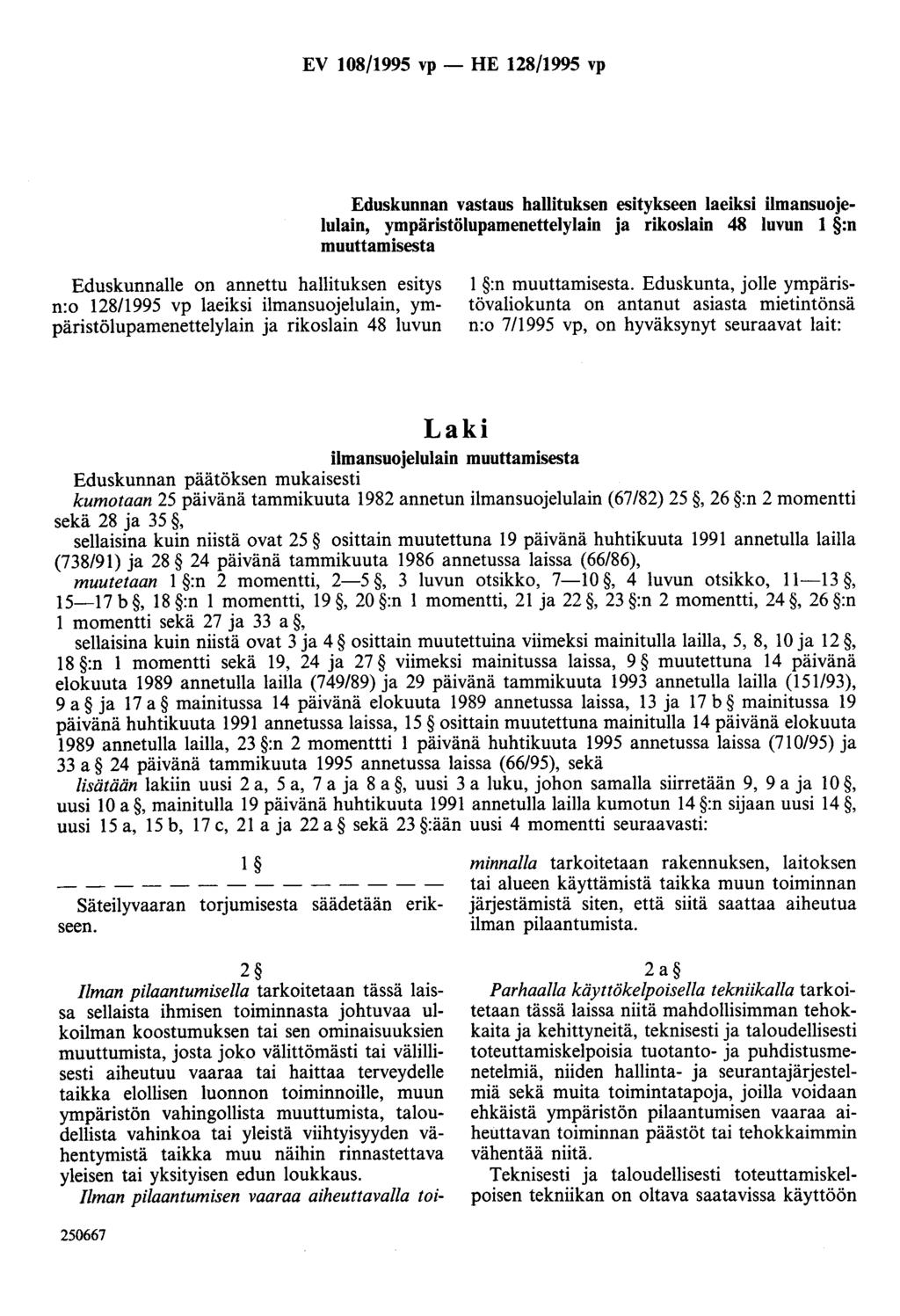 EV 108/1995 vp- HE 128/1995 vp Eduskunnan vastaus hallituksen esitykseen laeiksi ilmansuojelulain, ympäristölupamenettelylain ja rikoslain 48 luvun 1 :n muuttamisesta Eduskunnalle on annettu