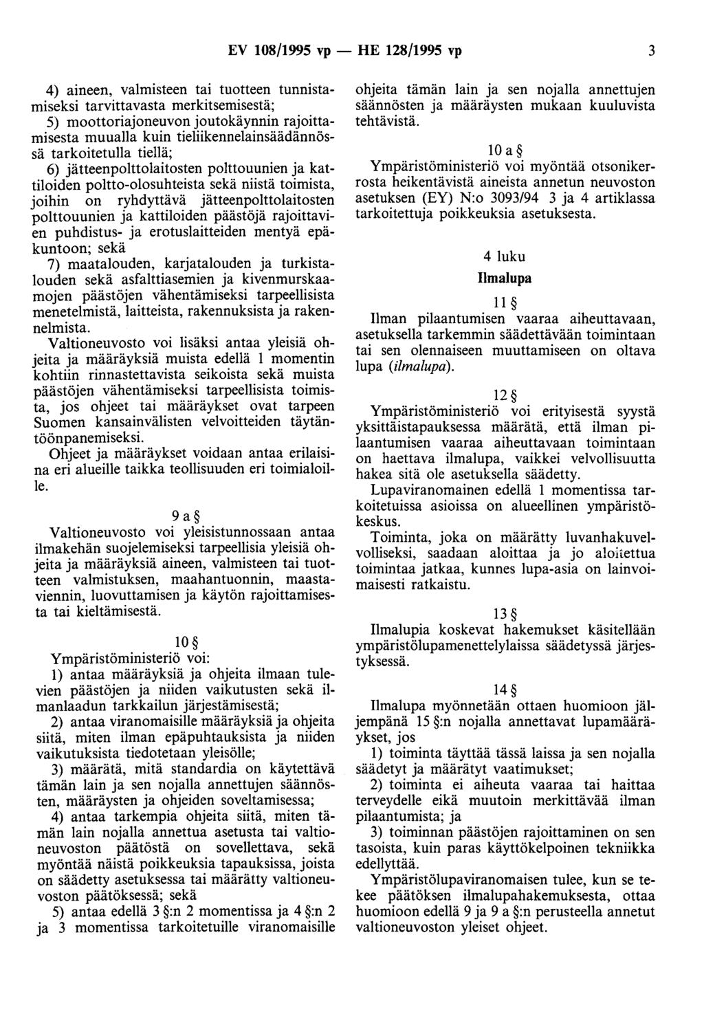 EV 108/1995 vp - HE 128/1995 vp 3 4) aineen, valmisteen tai tuotteen tunnistamiseksi tarvittavasta merkitsemisestä; 5) moottoriajoneuvon joutokäynnin rajoittamisesta muualla kuin