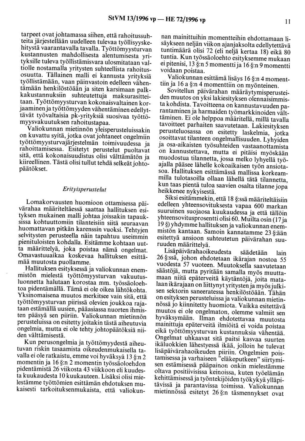 StVM 13/1996 vp- HE 72/1996 vp II tarpeet ovatjohtamassa siihen, että rahoitussuhteita järjestellään uudelleen tulevaa työllisyyskehitystä vaarantavalla tavalla.