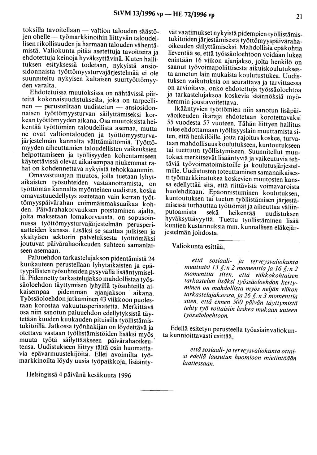 StVM 13/1996 vp- HE 72/1996 vp 21 taksilla tavoitellaan - valtion talouden säästöjen ohelle- työmarkkinoihin liittyvän taloudellisen rikollisuuden ja harmaan talouden vähentämistä.