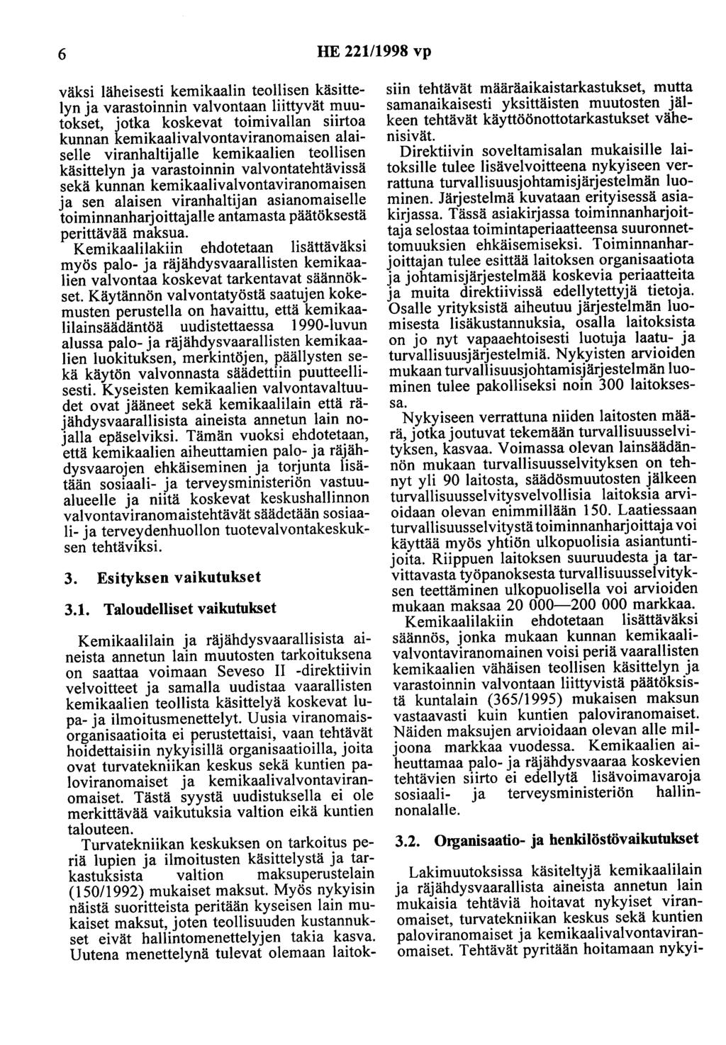 6 HE 22111998 vp väksi läheisesti kemikaalin teollisen käsittelyn ja varastoinnin valvontaan liittyvät muutokset, jotka koskevat toimivallan siirtoa kunnan kemikaalivalvontaviranomaisen alaiselle