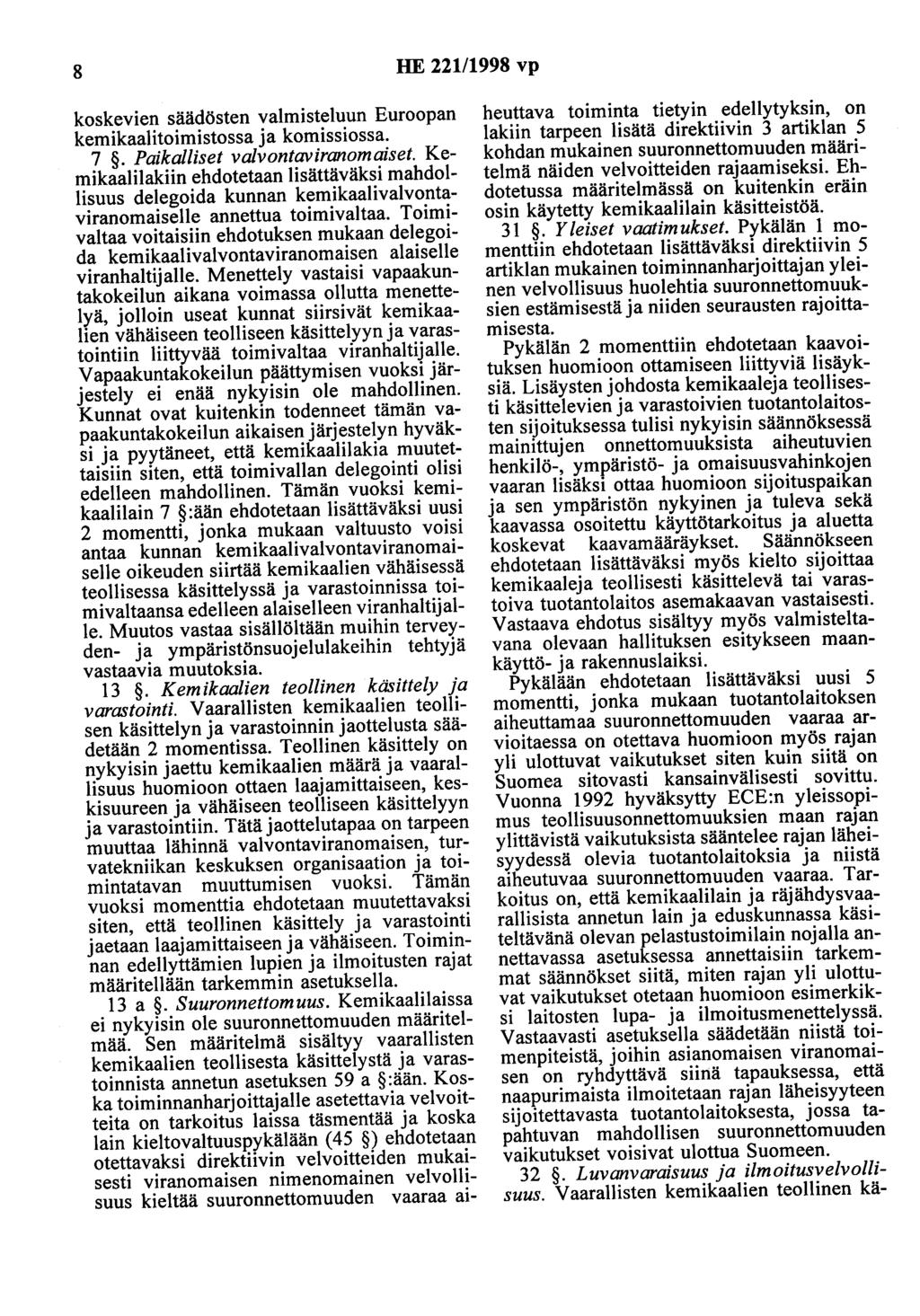8 HE 221/1998 vp koskevien säädösten valmisteluun Euroopan kemikaalitoimistossa ja komissiossa. 7. Paikalliset valvontaviranomaiset.
