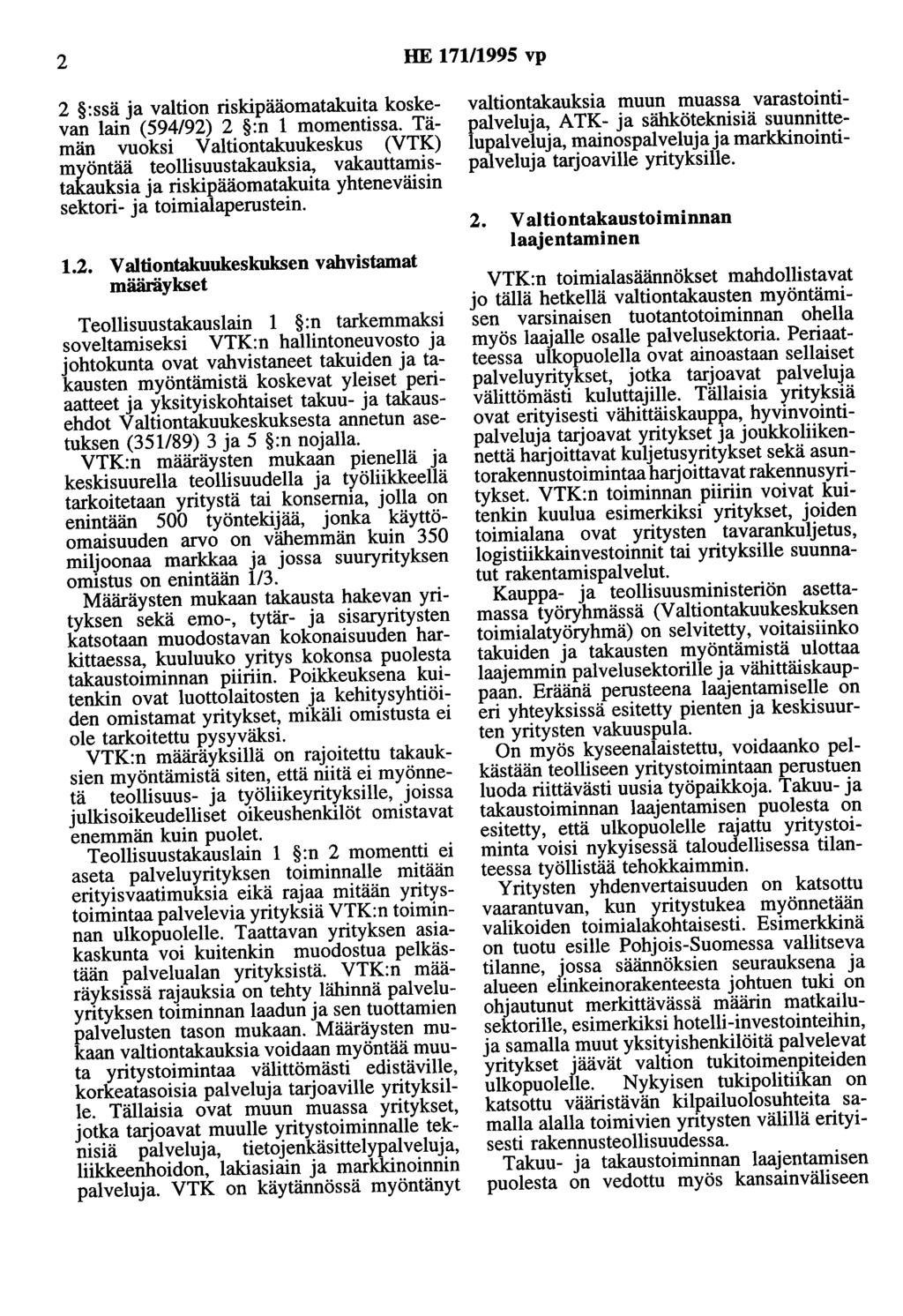 2 HE 171/1995 vp 2 :ssä ja valtion riskipääomatakuita koskevan lain (594/92) 2 :n 1 momentissa.