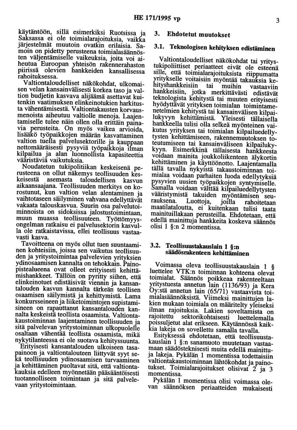 HE 171/1995 vp 3 käytäntöön, sillä esimerkiksi Ruotsissa ja Saksassa ei ole toimialarajoituksia, vaikka järjestelmät muutoin ovatkin erilaisia.