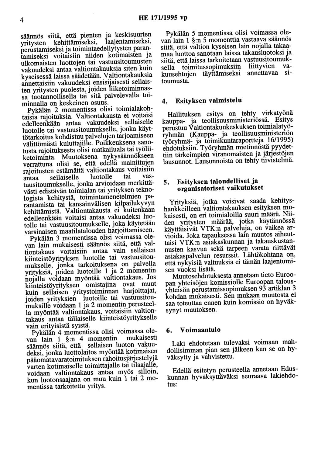 4 HE 17111995 vp säännös siitä, että pienten ja keskisuurten yritysten kehittämiseksi, laajentamiseksi, perustamiseksi ja toimintaedellytysten parantamiseksi voitaisiin niiden kotimaisten ja