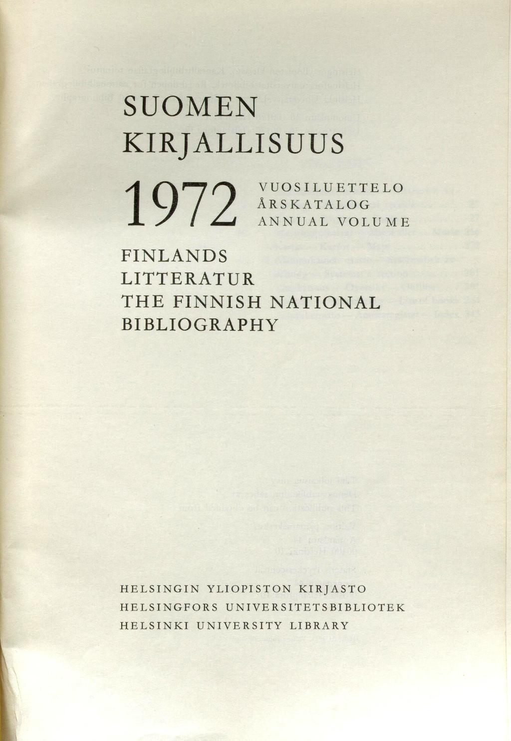 SUOMEN KIRJALLISUUS 1972 VUOSILUETTELO ÅRSKATALOG ANNUAL VOLUME FINLANDS LITTERATUR THE FINNISH NATIONAL