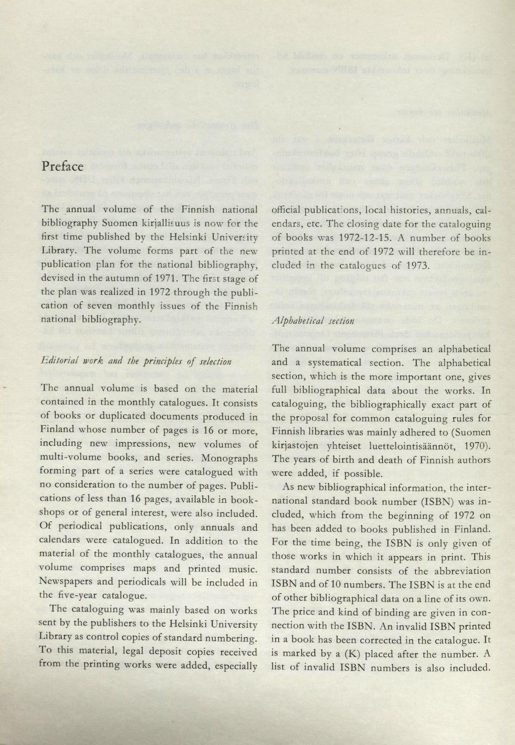 Preface The annual volume of the Finnish national bibliograph y Suomen kirjallirnus is now for the first time published by thc Helsinki Univercity Library.