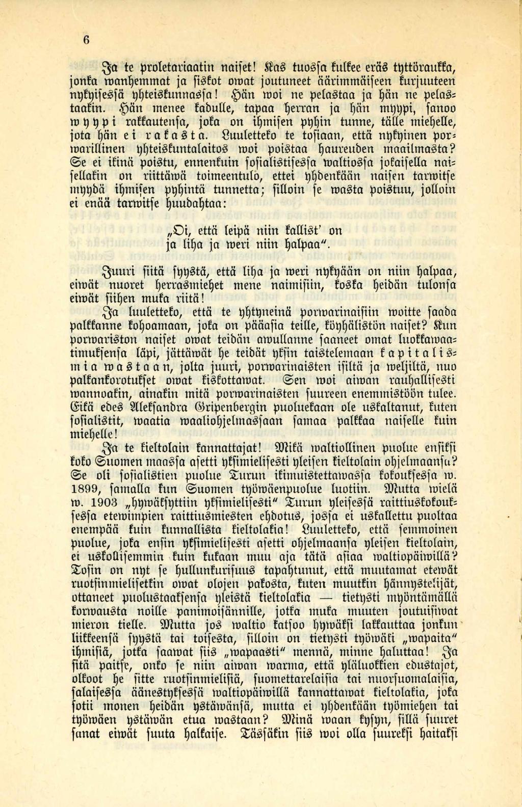 6 te proletariaatin rtaifet! $ a S tuosfa kulkee eräs tpttöraukka, jonka m anpemmat ja fiskot omat joutuneet äärim m äin en kurjuuteen npkpifesfä ppteiskunnasfa!