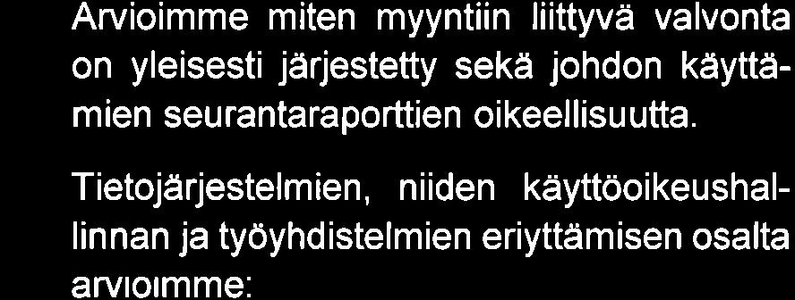 Myyntitapahtumien lukumäärä on merkittävä. Myyntitapahtumat rekisteröityvät ensisijaisesti kirjanpidosta erilliseen kassajärjestelmään.