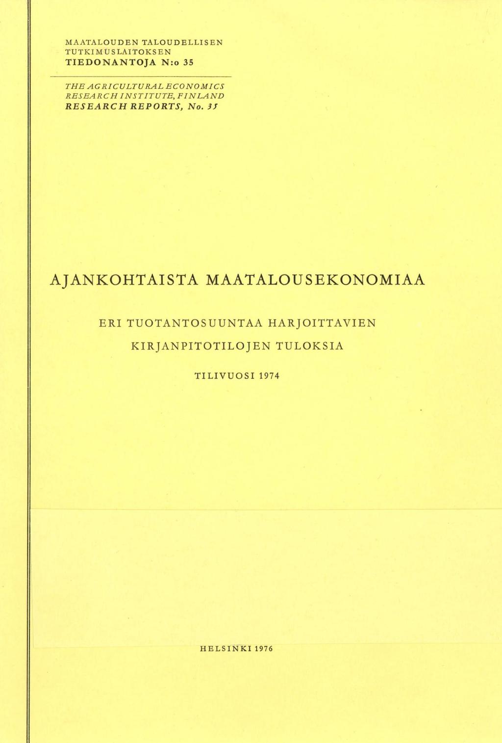 MAATALOUDEN TALOUDELLISEN TUTKIMUSLAITOKSEN TIEDONANTOJA N:o 35 THE AGRICULTURALECONOMICS RESEARCH INSTITUTE, FINLAND RESEARCH