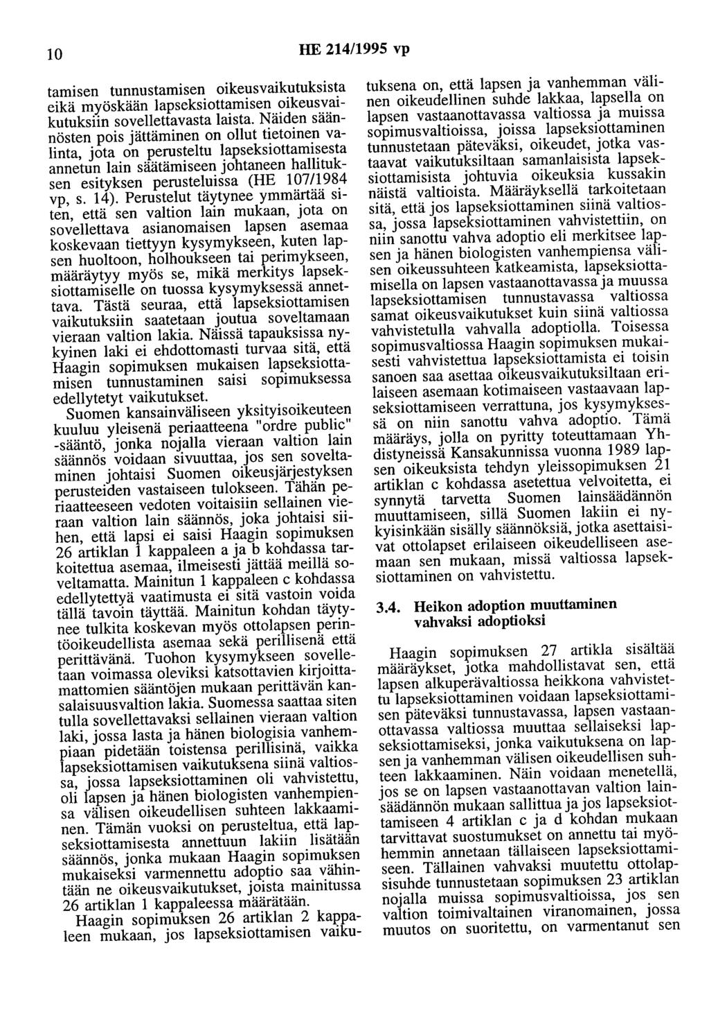 10 HE 214/1995 vp tamisen tunnustamisen oikeusvaikutuksista eikä myöskään lapseksiottamisen oikeusvaikutuksiin sovellettavasta laista.