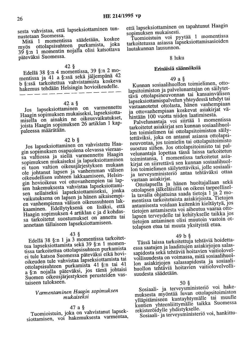 26 HE 214/1995 vp sesta vahvistaa, että lapseksiottaminen tunnustetaan Suomessa.