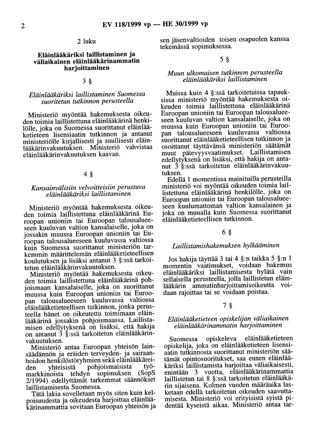 2 EV 118/1999 vp - HE 30/1999 vp 2 luku sen jäsenvaltioiden toisen osapuolen kanssa tekemässä sopimuksessa.