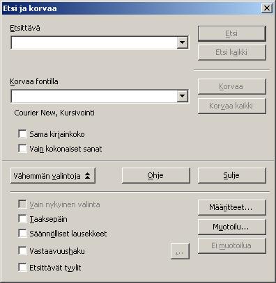 - 104 Etsittävä sana tai merkkijono kirjoitetaan kenttään Etsittävä ja napsautetaan painiketta Etsi. Peräkkäisillä painalluksilla Etsi näyttää aina seuraavan kohdan, jossa merkkijono esiintyy.