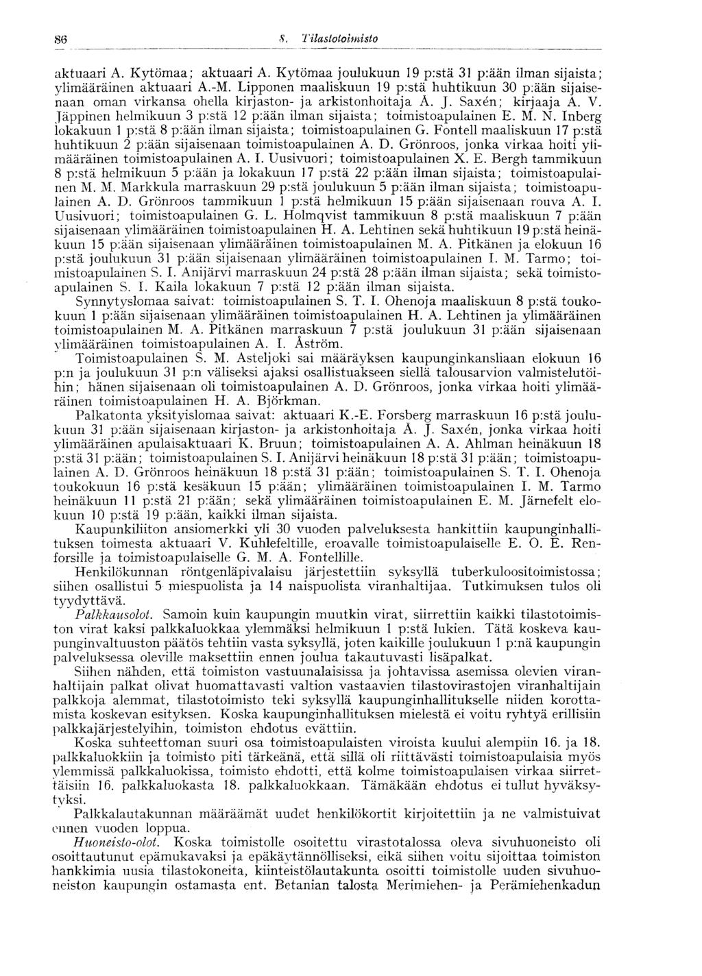 86 S. Tilastotoimisto aktuaari A. Kytömaa; aktuaari A. Kytömaa joulukuun 19 p:stä 31 p:ään ilman sijaista; ylimääräinen aktuaari A.-M.