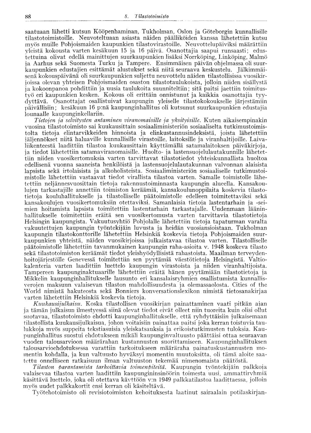 94 S. Tilastotoimisto saatuaan lähetti kutsun Kööpenhaminan, Tukholman, Oslon ja Göteborgin kunnallisille tilastotoimistoille.