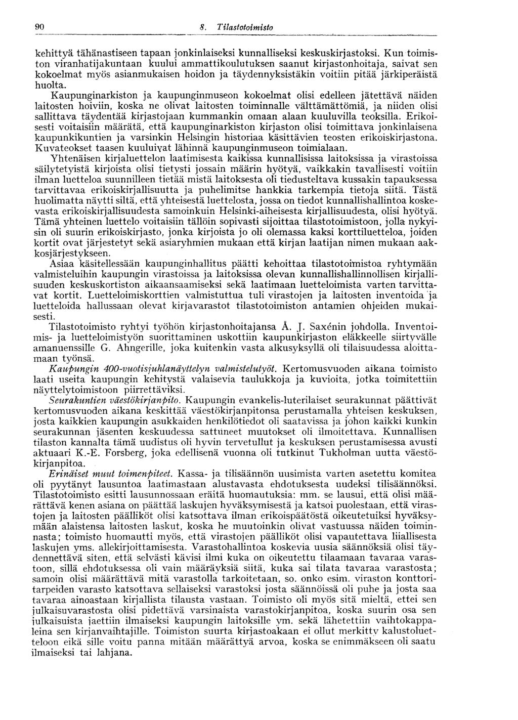 90 S. Tilastotoimisto kehittyä tähänastiseen tapaan jonkinlaiseksi kunnalliseksi keskuskirjastoksi.