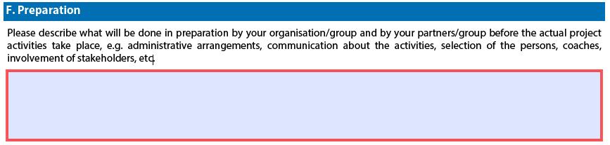 F. Preparation Kuvaa valmistelutyötä hankkeen aikana ja miten toimintaan valmistaudutaan. Kuvaa hallinnon lisäksi esim. materiaalin keräämistä, kartoituksia jne. Huom.