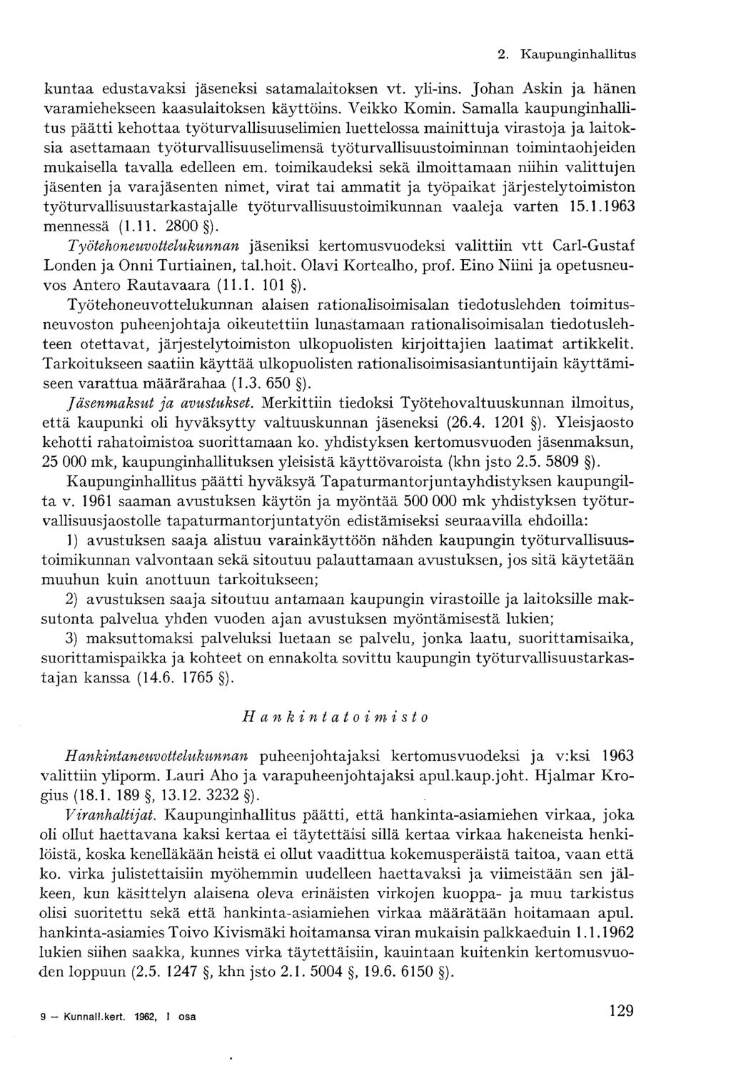 kuntaa edustavaksi jäseneksi satamalaitoksen vt. yli-ins. Johan Askin ja hänen varamiehekseen kaasulaitoksen käyttöins. Veikko Komin.