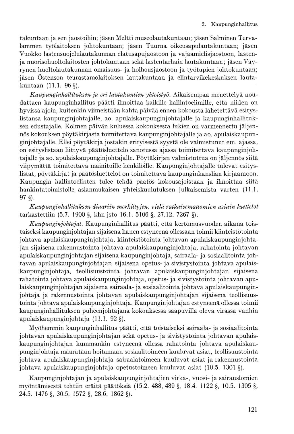 takuntaan ja sen jaostoihin; jäsen Meltti museolautakuntaan; jäsen Salminen Tervalammen työlaitoksen johtokuntaan; jäsen Tuurna oikeusapulautakuntaan; jäsen Vuokko lastensuojelulautakunnan