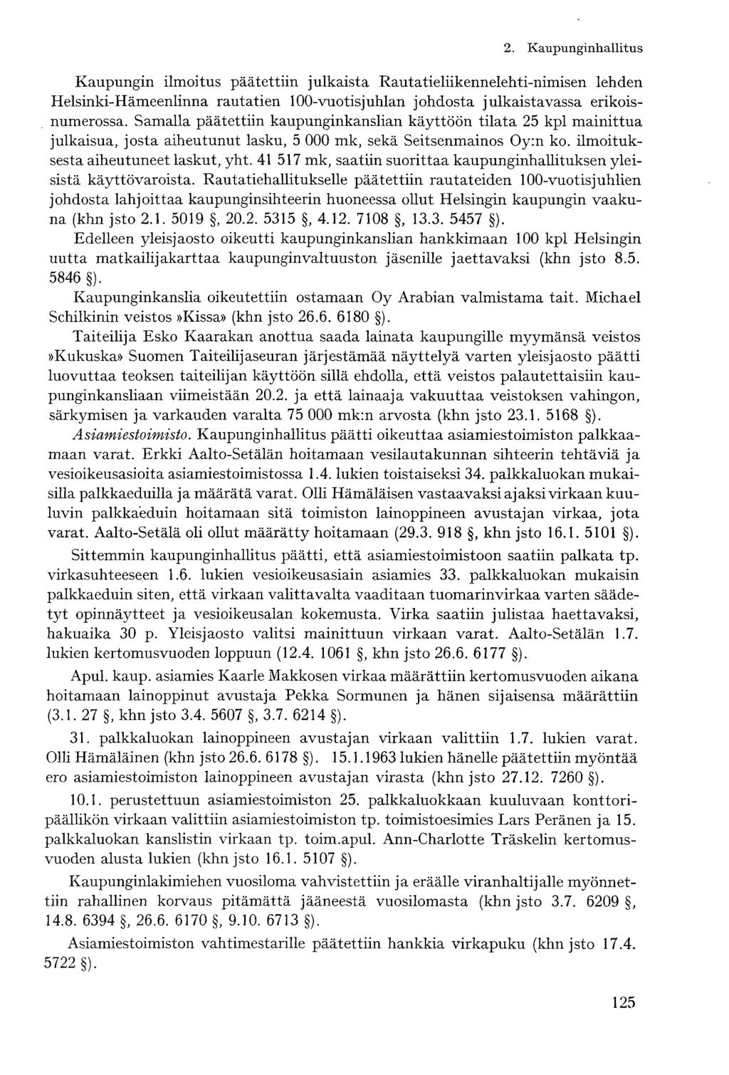 Kaupungin ilmoitus päätettiin julkaista Rautatieliikennelehti-nimisen lehden Helsinki-Hämeenlinna rautatien 100-vuotis juhlan johdosta julkaistavassa erikoisnumerossa.