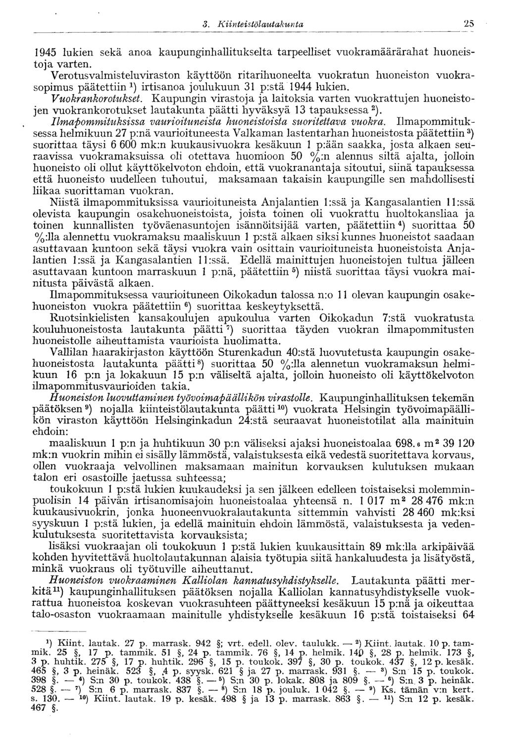 3. Kiinteistölautakunta 25-1945 lukien sekä anoa kaupunginhallitukselta tarpeelliset vuokramäärärahat huoneistoja varten.