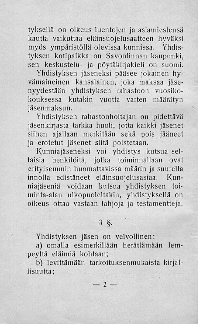 2 tyksellä on oikeus luentojen ja asiamiestensä kautta vaikuttaa eläinsuojelusaatteen hyväksi myös ympäristöllä olevissa kunnissa.