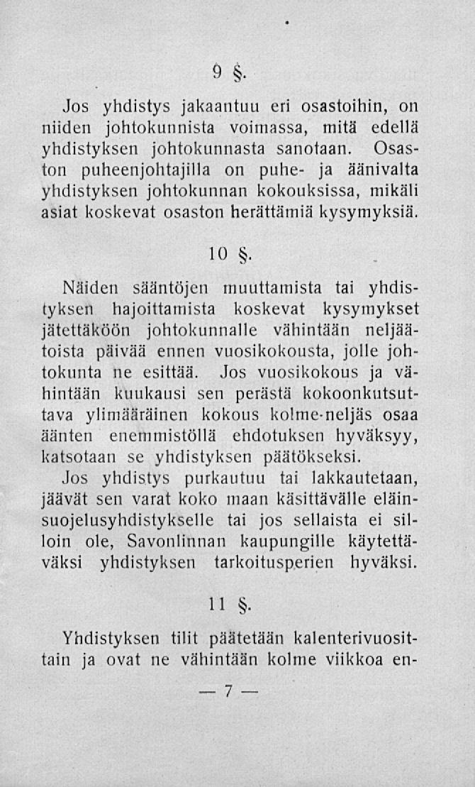 9. Jos yhdistys jakaantuu eri osastoihin, on niiden johtokunnista voimassa, mitä edellä yhdistyksen johtokunnasta sanotaan.