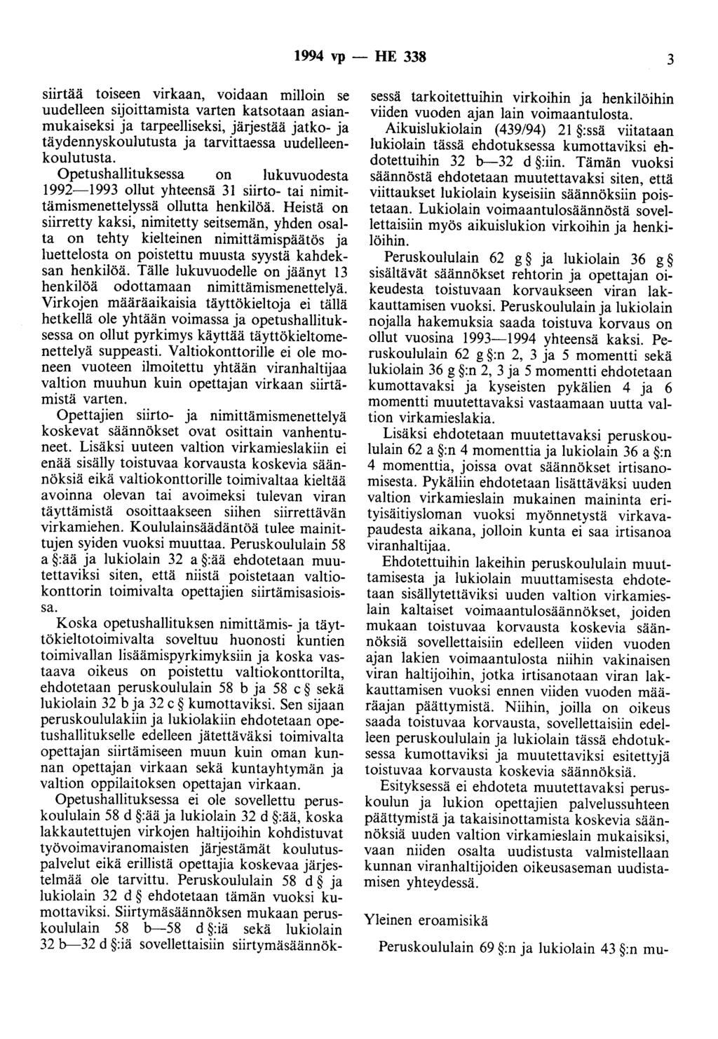 1994 vp - HE 338 3 siirtää toiseen virkaan, voidaan milloin se uudelleen sijoittamista varten katsotaan asianmukaiseksi ja tarpeelliseksi, järjestää jatko- ja täydennyskoulutusta ja tarvittaessa