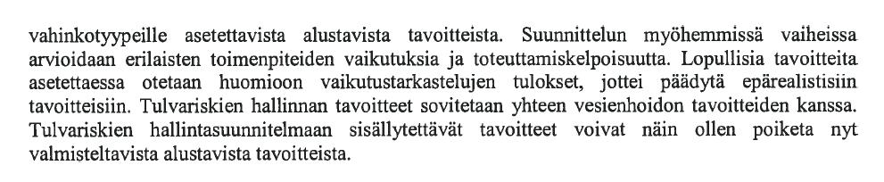 Jatkotarkastelu ja vaihtoehdot Muodostetaan vaihtoehdot, joilla voidaan vähentää ja ehkäistä a) Keskimäärin kerran 100 vuodessa tai b) Keskimäärin kerran 250 vuodessa toistuvien tulvien haittoja