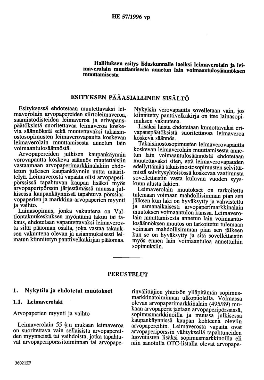 HE 57/1996 vp Hallituksen esitys Eduskunnalle laeiksi leimaverolain ja leimaverolain muuttamisesta annetun lain voimaantulosäännöksen muuttamisesta ESITYKSEN PÄÄASIALLINEN SISÄLTÖ Esityksessä
