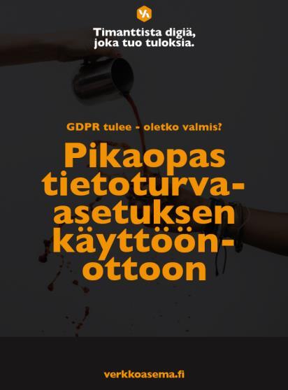 12 Seuraa myös #verkkiksen kirjoituksia aiheesta Ladattava pikaopas GDPR:stä Seuraamme myös jatkossa ohjeistuksen