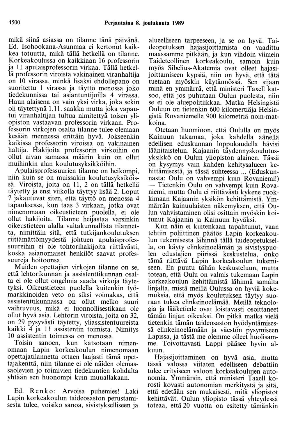 4500 Perjantaina 8. joulukuuta 1989 mikä snna asiassa on tilanne tänä päivänä. Ed. Isohookana-Asunmaa ei kertonut kaikkea totuutta, mikä tällä hetkellä on tilanne.