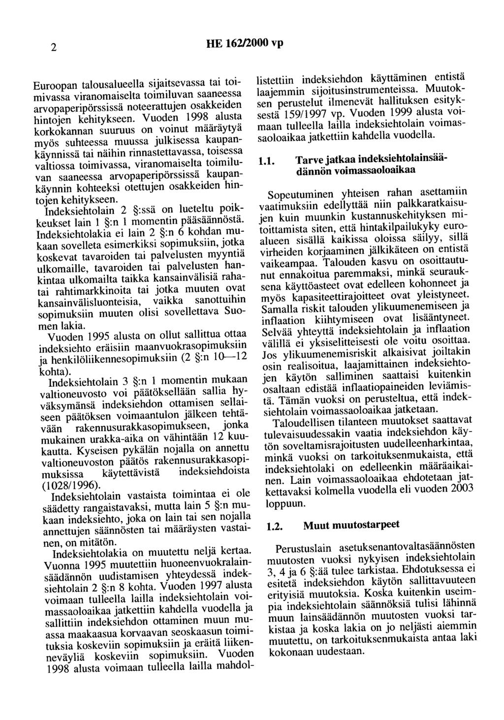 2 HE 162/2000 vp Euroopan talousalueella sijaitsevassa tai toimivassa viranomaiselta toimiluvan saaneessa arvopaperipörssissä noteerattujen osakkeiden hintojen kehitykseen.