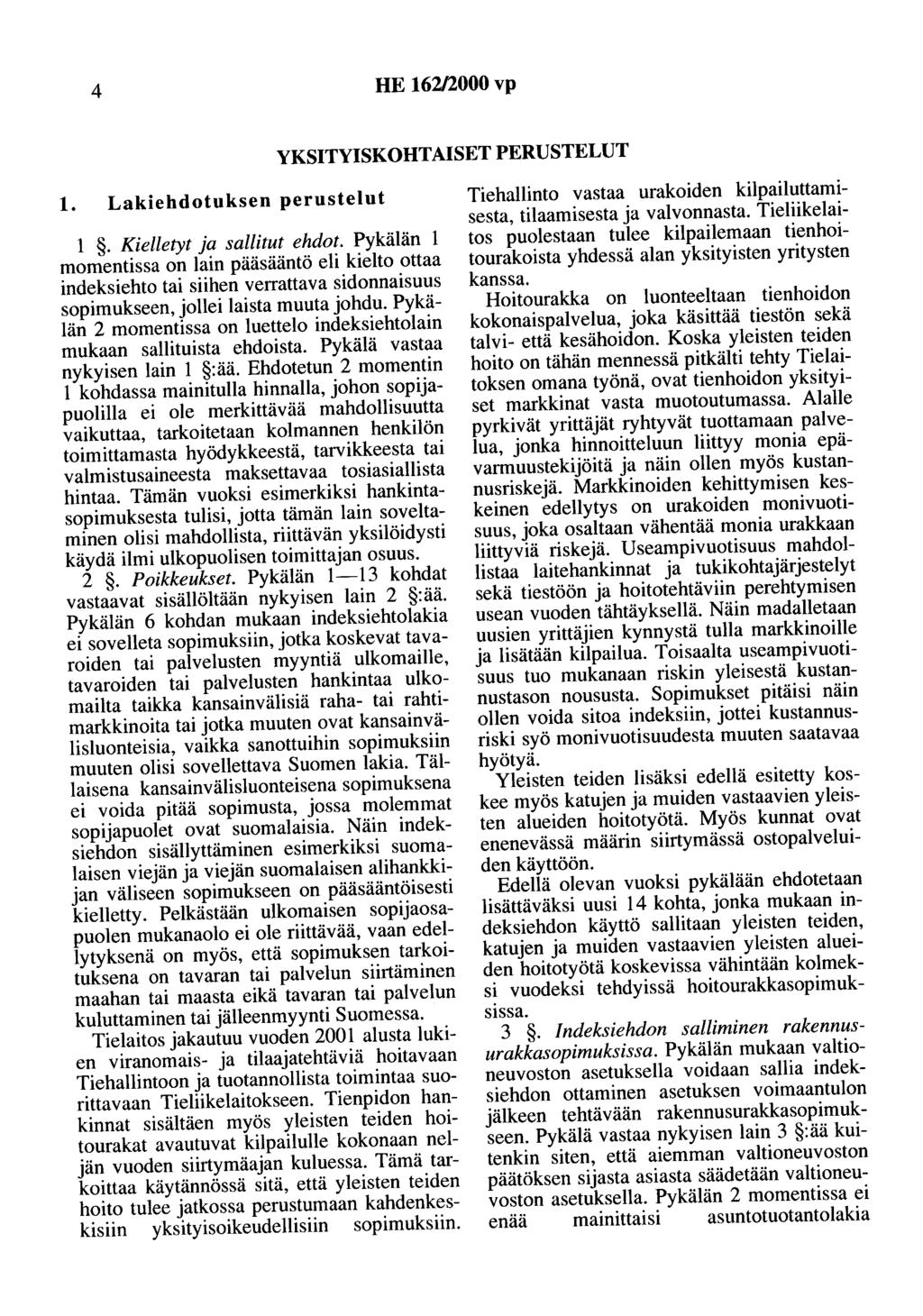 4 HE 162/2000 vp YKSITYISKOHTAISET PERUSTELUT 1. Lakiehdotuksen perustelut 1. Kielletyt ja sallitut ehdot.