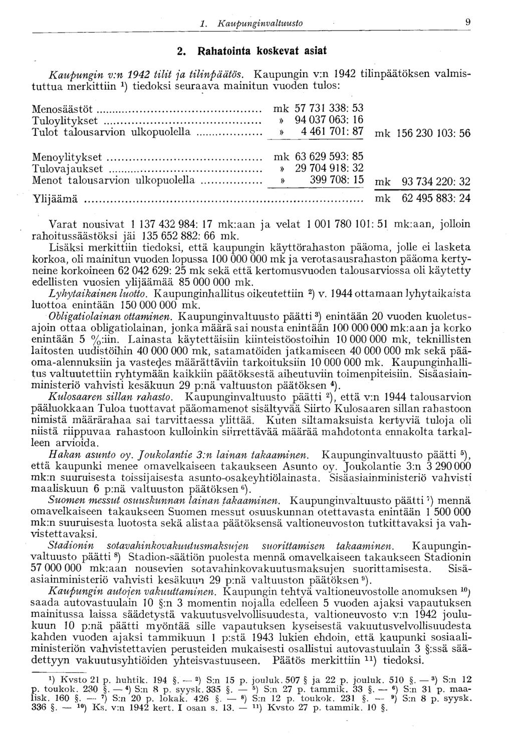 9 1. Kaupungin valtuusto 2. Rahatointa koskevat asiat Kaupungin v:n 1942 tilit ja tilinpäätös.