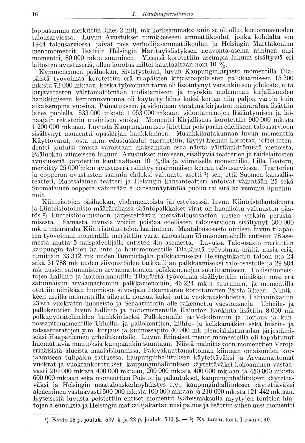 '16 1. Kaupunginvaltuusto loppusumma merkittiin lähes 2 milj. mk korkeammaksi kuin se oli ollut kertomusvuoden talousarviossa.