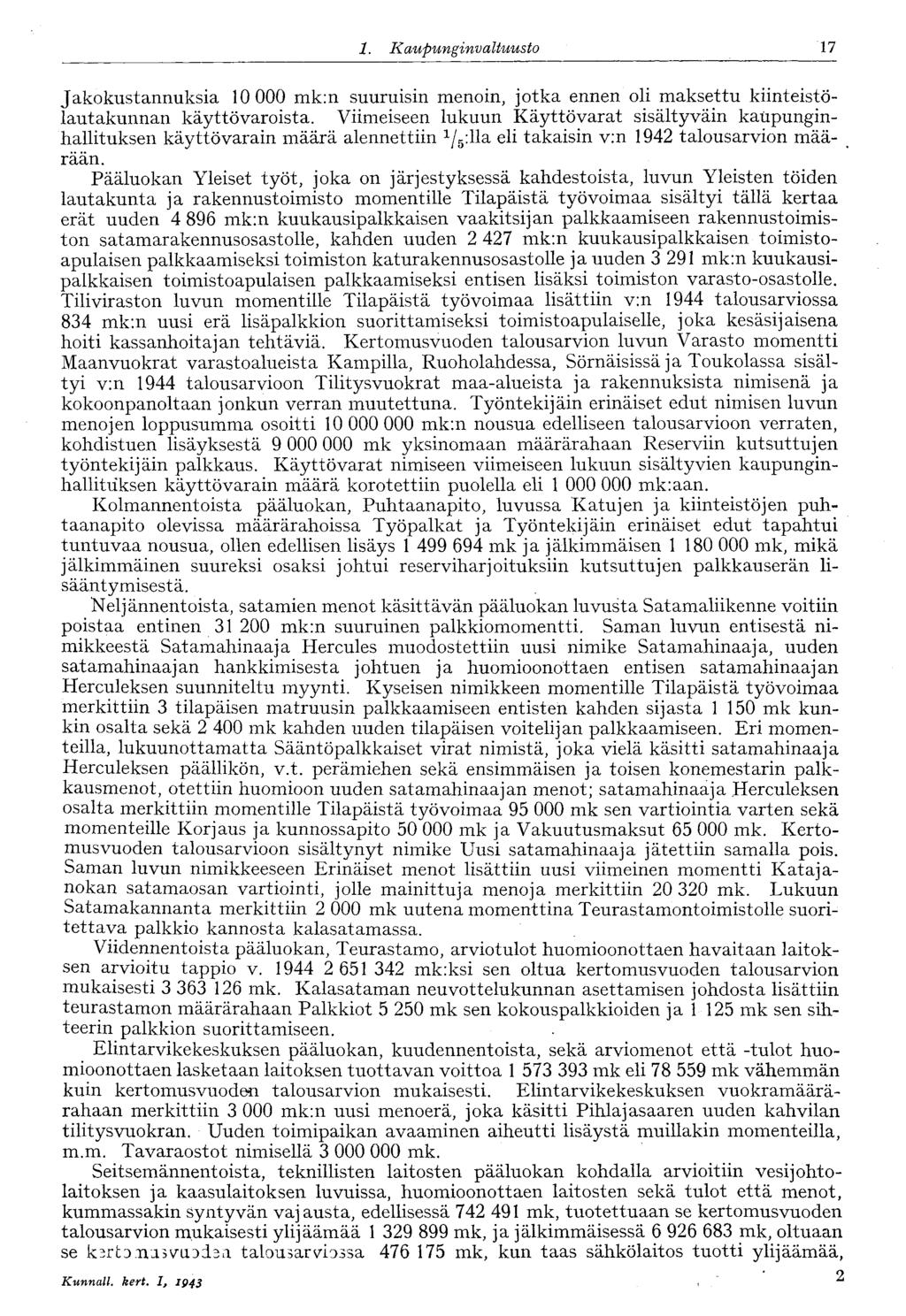 17 1. Kaupungin valtuusto Jakokustannuksia 10 000 mk:n suuruisin menoin, jotka ennen oli maksettu kiinteistölautakunnan käyttövaroista.