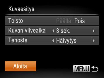 Voit aloittaa kuvaesityksen asetuksillasi valitsemalla [Aloita] ja painamalla sitten <m>-painiketta. Voit palata valikkonäyttöön painamalla <n>-painiketta.