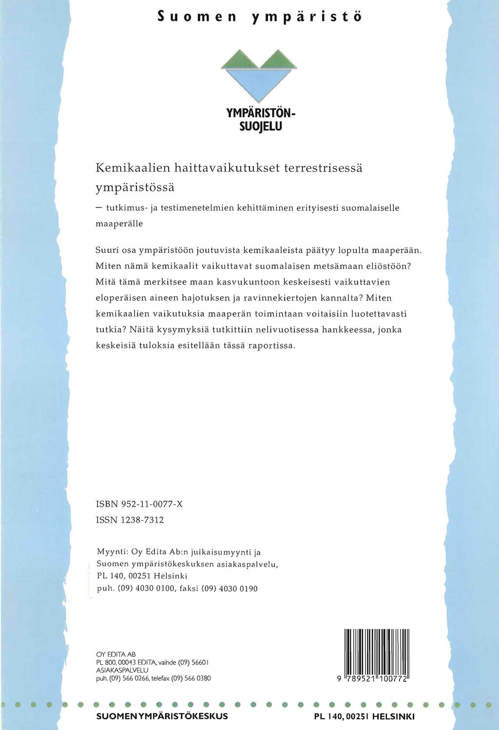 Suomen ympäristö A A YMPÄRISTÖN- SUOJELU Kemikaalien haittavaikutukset terrestrisessä ympäristössä tutkimus- ja testimenetelmien kehittäminen erityisesti suomalaiselle maaperälle Suuri osa
