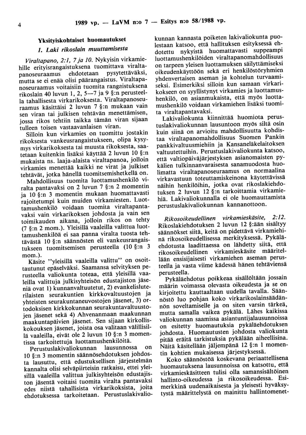 4 1989 vp. - LaVM n:o 7 - Esitys n:o 58/1988 vp. Yksityiskohtaiset huomautukset 1. Laki rikoslain muuttamisesta Viraltapano, 2:1, 7 ja 10.