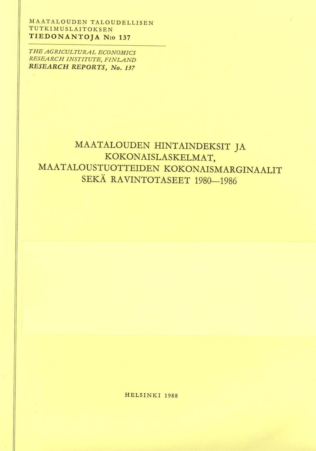 MAATALOUDEN TALOUDELLISEN TUTKIMUSLAITOKSEN TIEDONANTOJA N:o 137 THE AGRICULTURAL ECONOMICS RESEARCH INSTITUTE, FINLAND RESEARCH REPORTS,