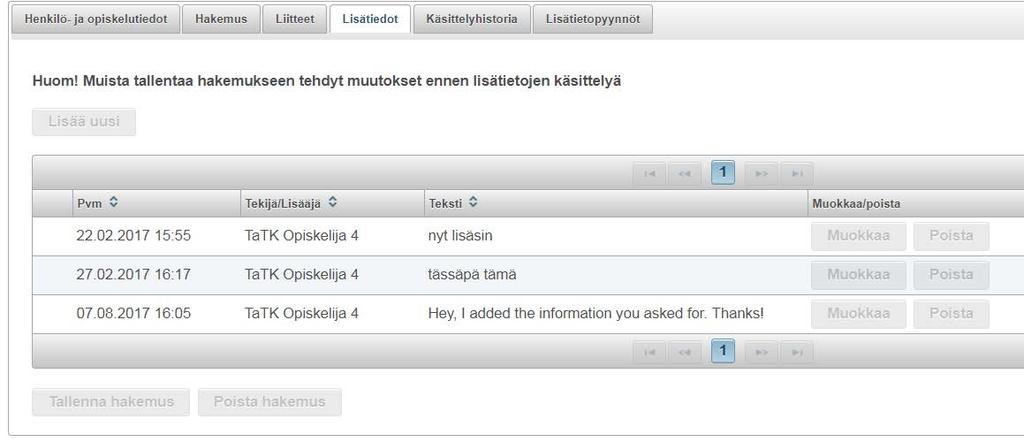 Omaa uutta lisätietoa voi muokata tai sen voi poistaa niin kauan kunnes lisätietopyyntöön on vastattu. Aiemmin lähetettyjä lisätietoja ei kuitenkaan voi muokata eikä poistaa.