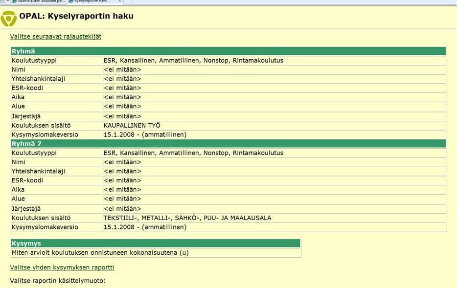 13 Lomakkeella on myös valinta "Valitse yhden kysymyksen raportti". Tällä valinnalla voi kohdistaa tuloksen vain yhteen kysymykseen.