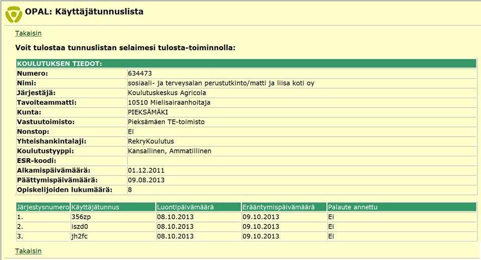 Huomaa, että koulutuksen tiedoissa näkyvä Opiskelijoiden lukumäärä tarkoittaa opiskelijoita, jotka antavat perinteisen OPAL palautteen. Yrityspalaute ei koske heitä.