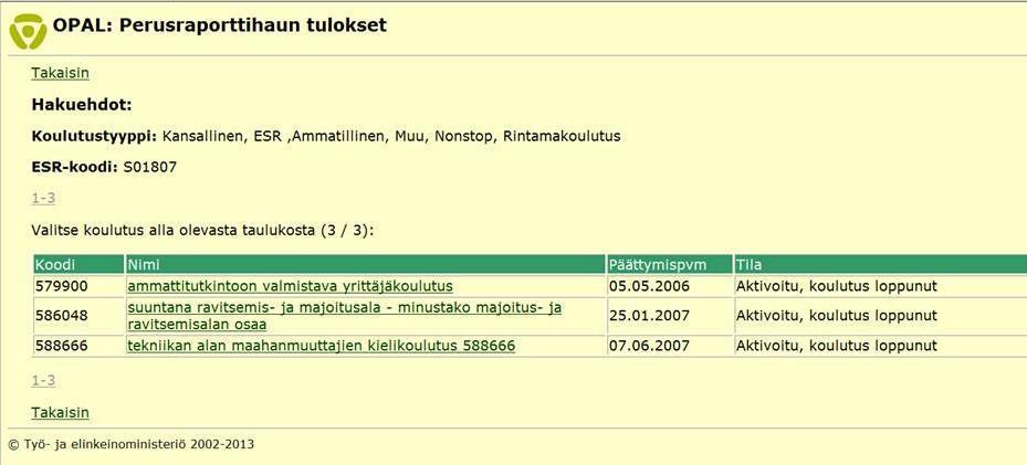 30 Oheisena on pari esimerkkiä ESR -projektikoodin käytöstä hakutekijänä Perusraportin haussa: Esimerkki 1: - Jos tiedät suoraan hakemasi ESR -projektikoodin (esim. 991043), kirjoita tämä koodi ko.