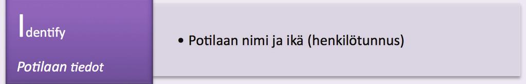 11.3 ESIMERKKI ISBAR-RAPORTOINTIMENETELMÄSTÄ Raportointivaiheessa ensihoidon ja päivystyksen rajapinnassa on hyvä käyttää